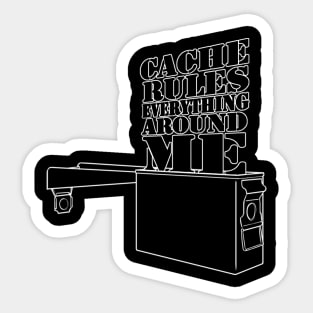 Cache Rules Everything Around Me Sticker